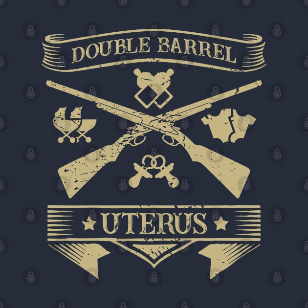 Double Barrel Uterus for women pregnant with twins who like guns by Gold Wings Tees