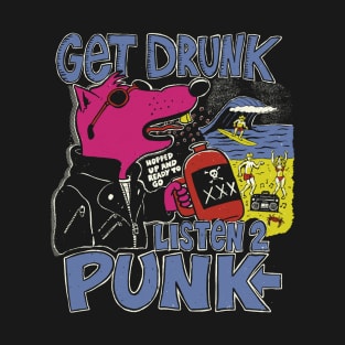 Get Drunk Listen to Punk (dark) T-Shirt