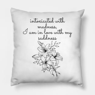 in love with my sadness- Sylvia Plath Quote Pillow