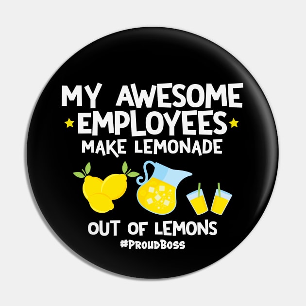 My Awesome Employees Make Lemonade Out Of Lemons Proud Boss Pin by Rosemarie Guieb Designs