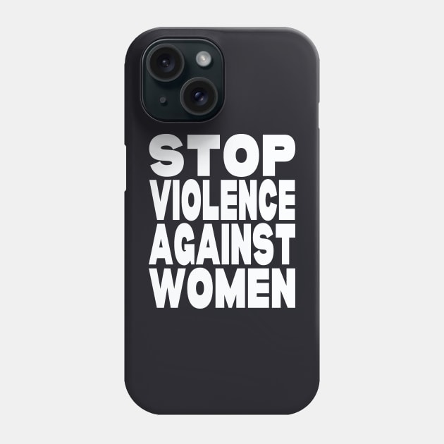 Stop violence against women Phone Case by Evergreen Tee