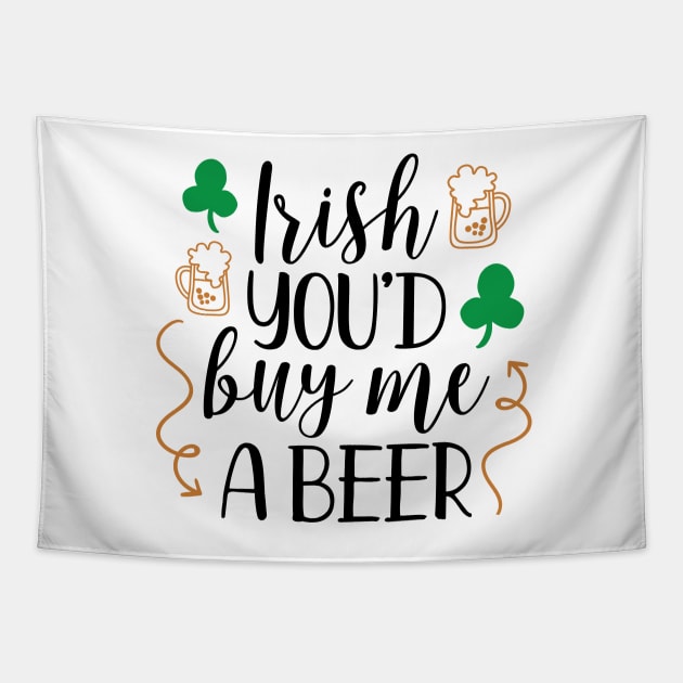 Irish You'd Buy Me a Beer Tapestry by greenoriginals