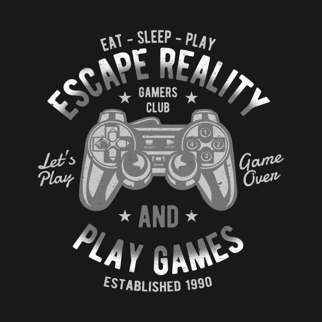 Play Games, Escape Reality Full Size by Stupid Coffee Designs