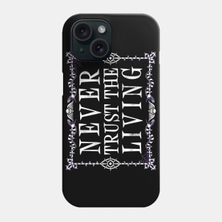 Never Trust The Living - Vintage - Creepy Cute Goth - Occult Phone Case