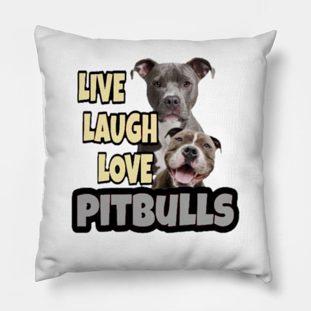 Live Laugh Love Pitbull's T-Shirt Pillow by MissSassT's