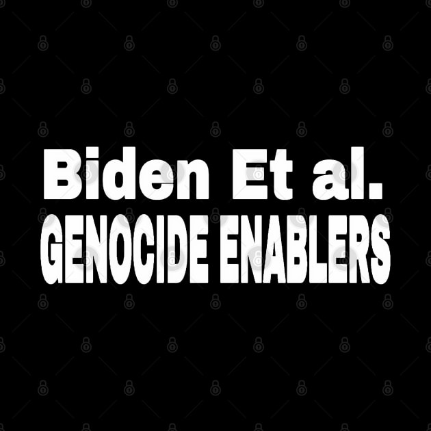 Biden Et al. Genocide Enablers - White - Front by SubversiveWare