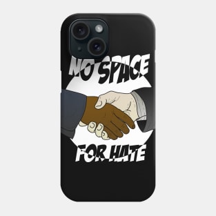 No Space for Hate Phone Case