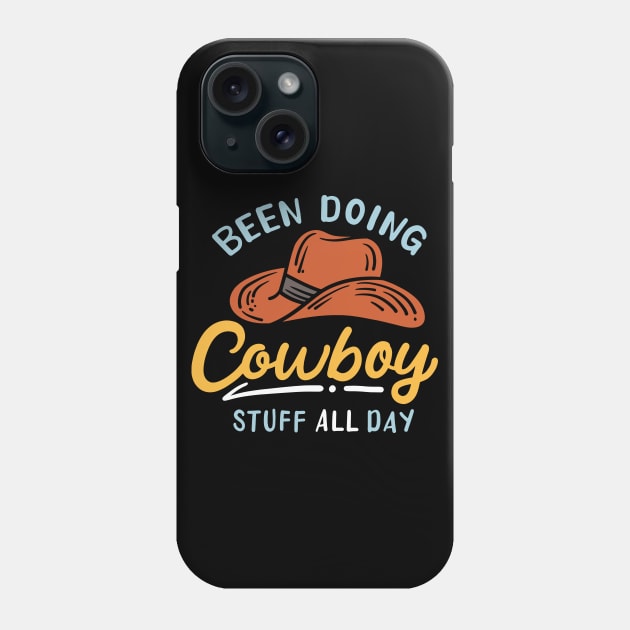 Doing Cowboy Stuff All Day Phone Case by maxcode