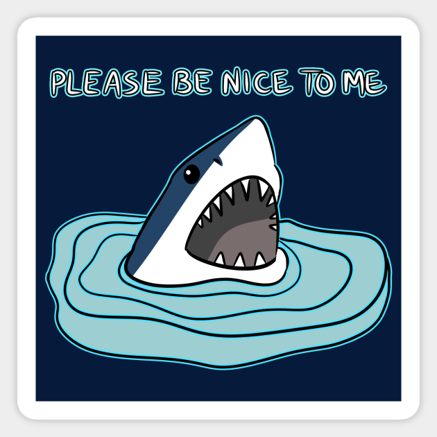 PLEASE BE NICE TO ME - Shark - Sticker