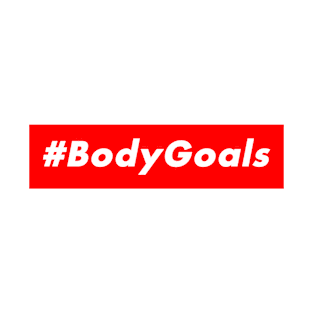 #BodyGoals T-Shirt