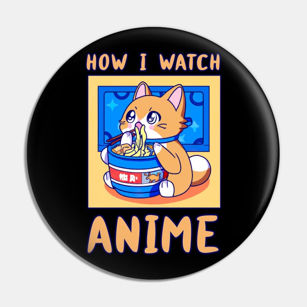 How I Watch Anime Cat Eating Japanese Ramen Noodles Food Funny Kawaii Merch Gift Japanese For Boy Girl Kids Children Teen Lover Pin by GraviTeeGraphics