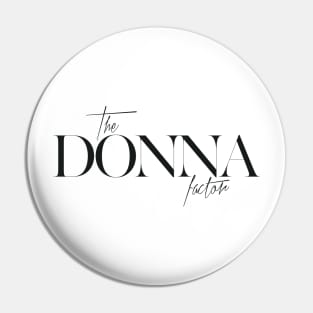 The Donna Factor Pin