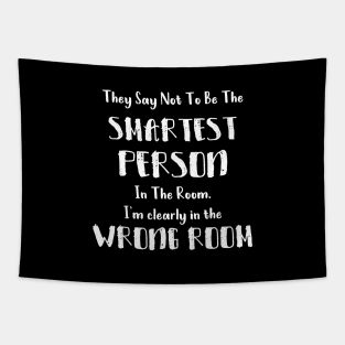They Say Not To Be The Smartest Person In The Room funny smart people gift Tapestry