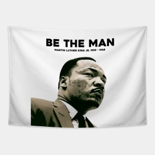 Dr. Martin Luther King Jr. No. 4: Be The Man, Martin Luther King Jr. 1929 - 1968 Tapestry