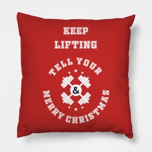 Keep Lifting and Tell your Dumbbell Merry Christmas Pillow