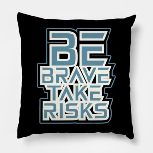 Be Brave Take Risks Motivational And Inspirational Pillow