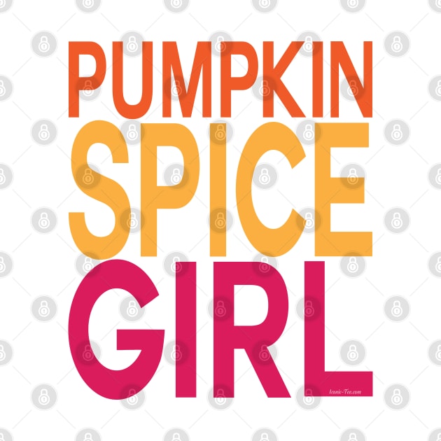 Pumpkin Spice Girl by IconicTee