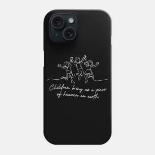 'Children Bring Us A Piece Of Heaven On Earth' Family Shirt Phone Case