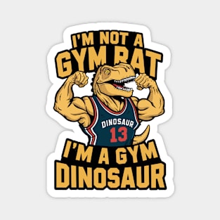 I'm not a gym rat i'm a gym dinosaur Magnet