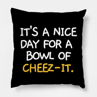 It's a nice day for a bowl of cheez-it. Pillow