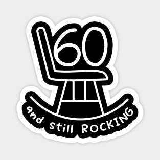 Funny 60th Birthday Quote 60 And Still Rocking Magnet