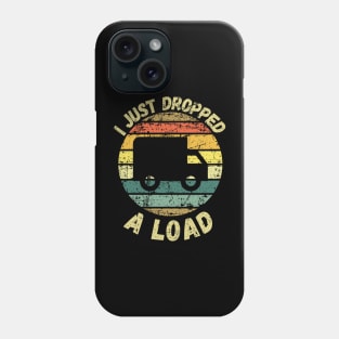 I Just Dropped A Load Phone Case