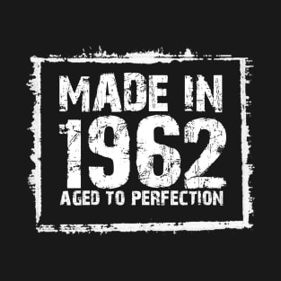 Made In 1962 Aged To Perfection – T & Hoodies T-Shirt