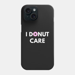 I Donut Care Phone Case