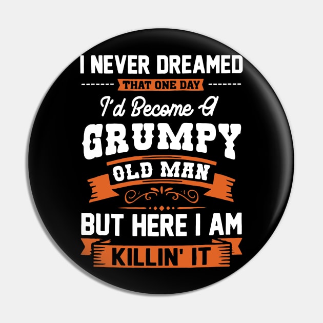 I'd Become A Grumpy Old Man Grandpa Father Day Pin by Foshaylavona.Artwork