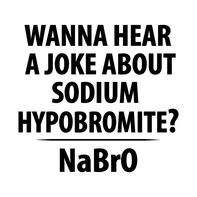 Sodium Hypobromite Joke - Funny Chemistry - Chemist Humor by TheInkElephant