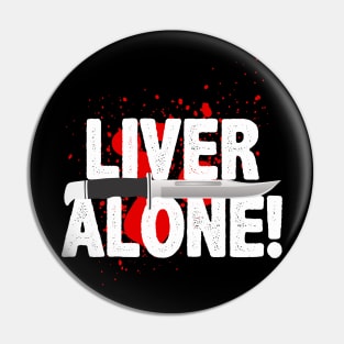 Liver Alone Pin