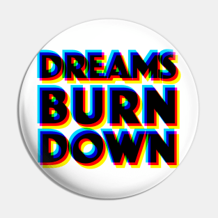 Dreams Burn Down - 3D Typographic Design Pin