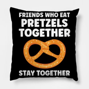 Friends Who Eat Pretzels Together Funny Soft Pretzel Pillow