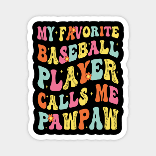 My Favorite Baseball Player Calls Me Pawpaw Father's day Magnet