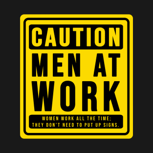 Caution men at work funny construction phrase T-Shirt