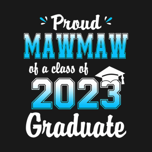 Proud Mawmaw Of A Class Of 2023 Graduate Funny Senior 23 T-Shirt