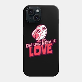 Owl You Need Is Love Phone Case