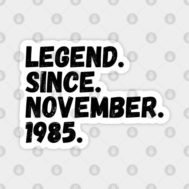 Legend Since November 1985 - Birthday Magnet by Textee Store