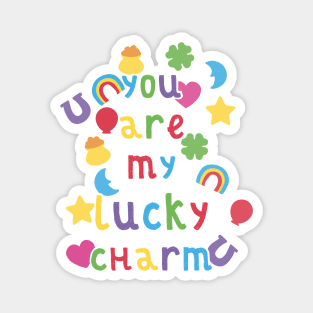 You Are My Lucky Charm Magnet