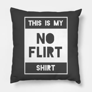 No Flirt Shirt Pillow