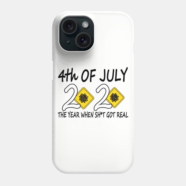 4th of July 2020 The Year When Shit got Real Phone Case by Teesamd