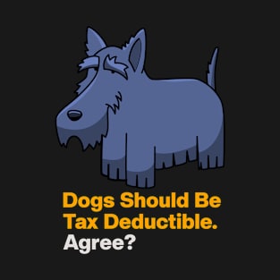 Dogs Should Be Tax Deductible T-Shirt