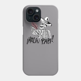 ¡Hola Papi! Phone Case