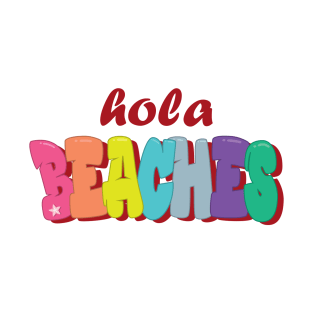 Hola Beaches, Colorful Textual Design T-Shirt