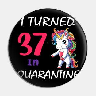 I Turned 37 in quarantine Cute Unicorn Pin