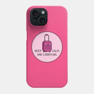 Keep Calm and Carry-On Phone Case