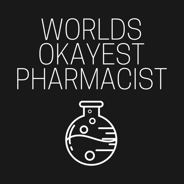 World okayest pharmacist by Word and Saying