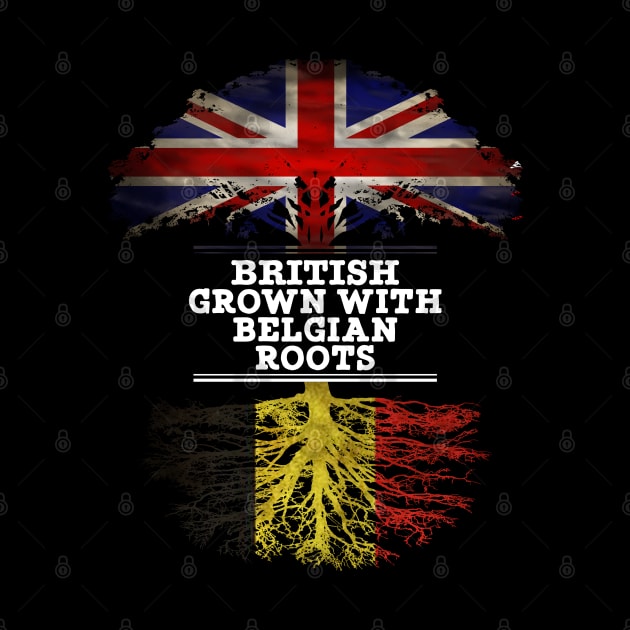 British Grown With Belgian Roots - Gift for Belgian With Roots From Belgium by Country Flags