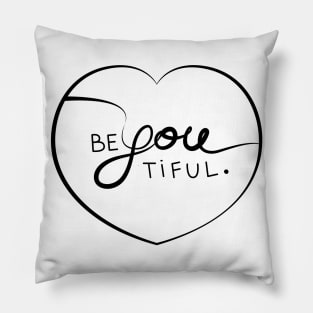 Be you, be beautiful. Beyoutiful. Pillow