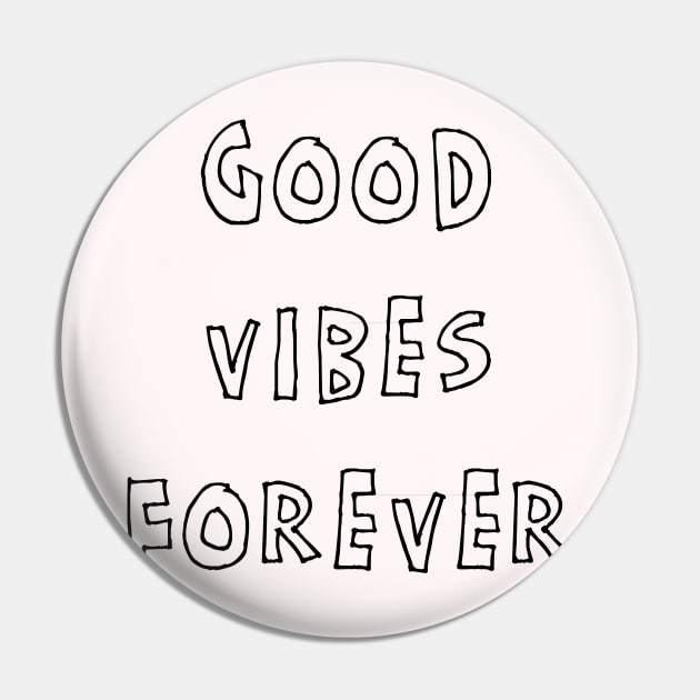 GOOD VIBES FOREVER Pin by madsworldart